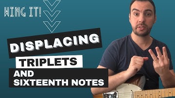 Wing It! #5 - How to Use Rhythmic Displacement in Triplets and Sixteenth Notes.