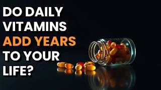 Daily Multivitamins Arent Extending Anyones Life