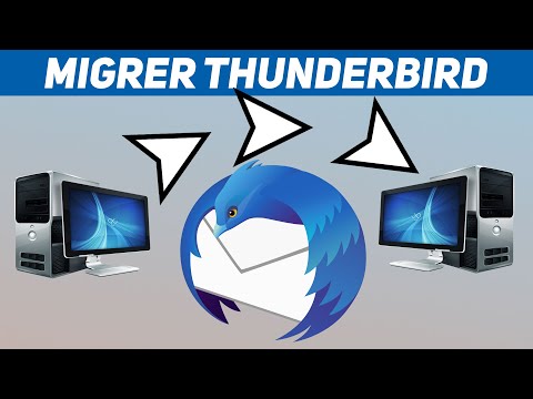 MIGRATION THUNDERBIRD (EMAILS COMPTES CONTACTS DOSSIERS)