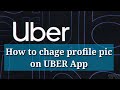 Uber Profile Picture - Uber driver Dubai - How to Change UBER Profile picture?
