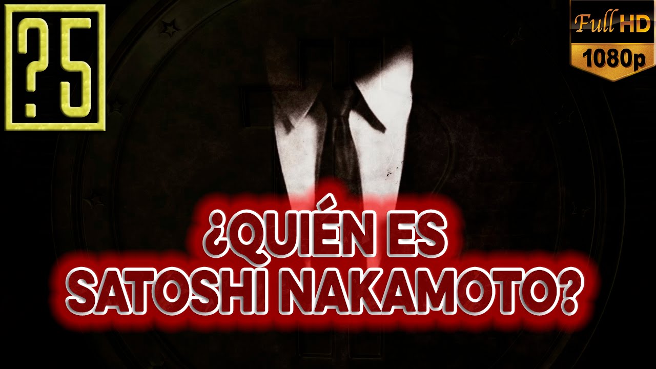 [Misterios de Internet] ¿Quién es Satoshi Nakamoto? El enigma de Bitcoin - YouTube