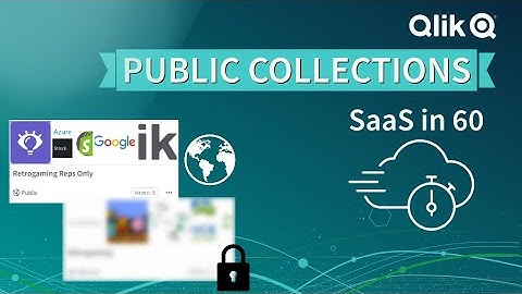 SaaS in 60 - Introducing Public Collections in Qlik Cloud