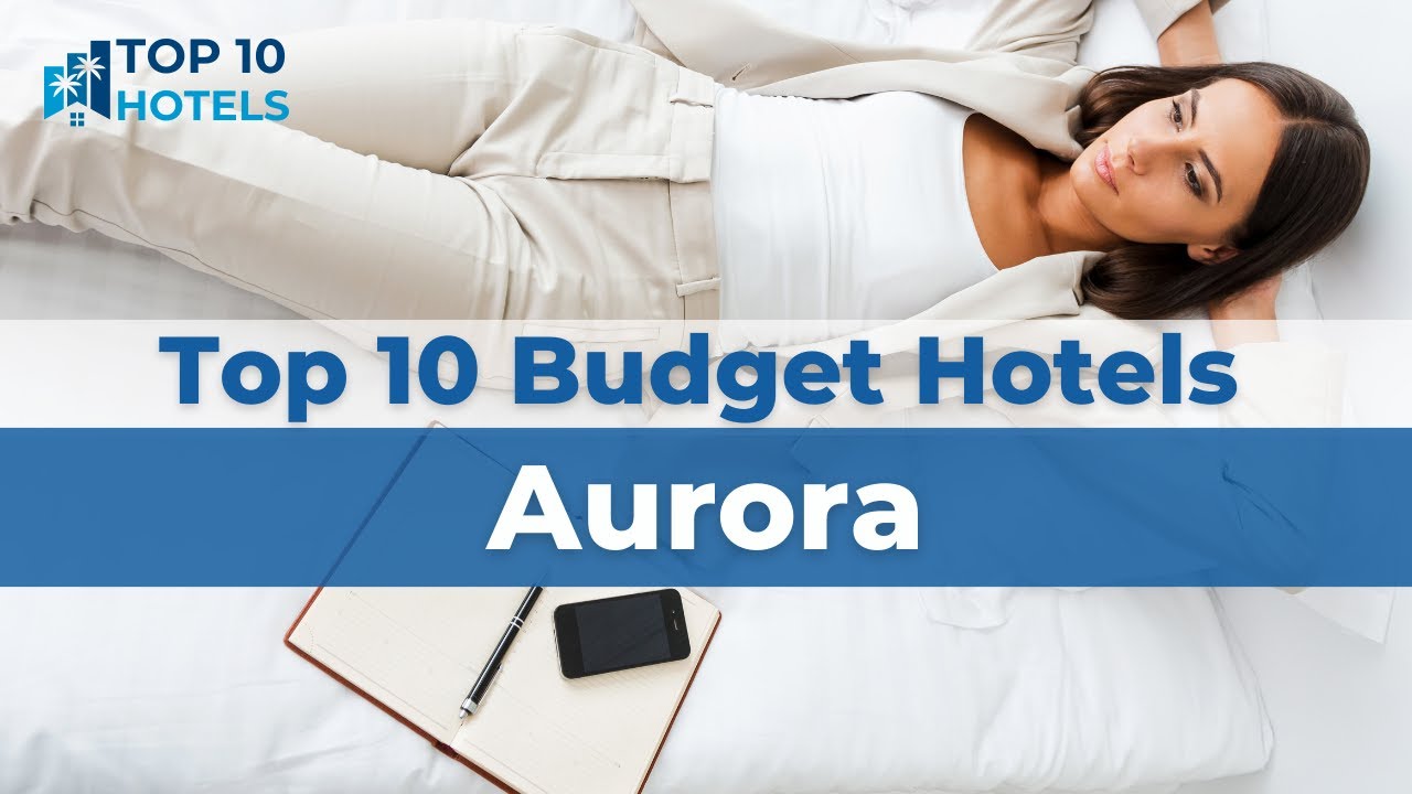 Top 10 Budget Hotels in Aurora