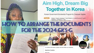 PART 2: HOW TO ARRANGE THE DOCUMENTS FOR THE 2024 GLOBAL KOREA SCHOLARSHIP-GRADUATE DEGREE PROGRAM