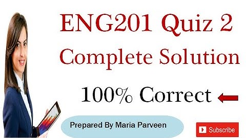 ENG201 Quiz 2 Correct Solution 2021 By Maria Parveen| ENG201 Quiz 2 Solution Fall 2020 | VU Learning