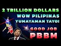 2 trillion dollars wow philippines yumayaman talaga tayo salamat pbbm