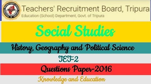 Tripura TET-2 Question paper | 2016 | Social Studies | Geography | History | Political Science