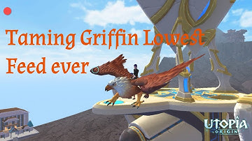 Utopia origin : Taming Griffin with Lowest Feed Used