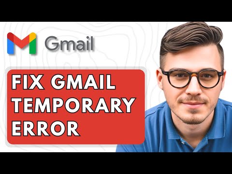 How To Fix Gmail Temporary Error [2025 Guide]