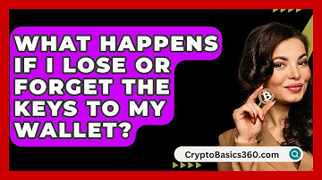 What Happens If I Lose or Forget the Keys to My Wallet? - CryptoBasics360.com
