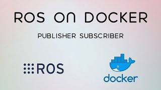 (Tutorial) ROS on Docker - Publisher & Subscriber