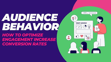 Audience Behavior in Digital Business | How to Optimize Engagement Increase Conversion Rates