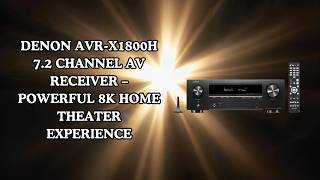 Need a Powerful 7.2 AV Receiver? | Denon AVR-X1800H Smart Choice