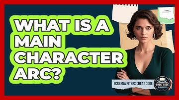What Is a Main Character Arc?