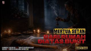 Mertua Setan Dari Rumah Diatas Bukit