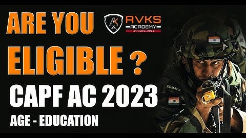CAPF 2023 Eligibility Criteria | क्या आप एलिजिबल हो CAPF 2023 | Age criteria and Education criteria