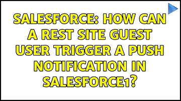Salesforce: How can a REST Site Guest User trigger a Push Notification in Salesforce1?