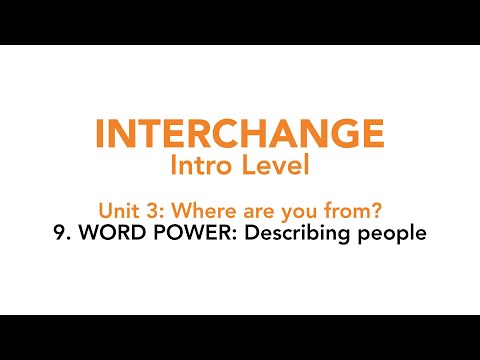 Interchange Intro - Unit 3: 9. WORD POWER: Describing people