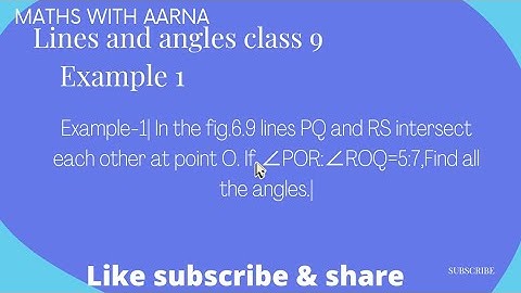 In the fig.6.9 lines PQ and RS intersect each other at point O. If ∠POR:∠ROQ=5:7,Find all the angles