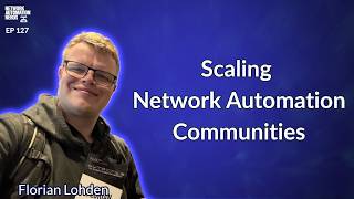NAN127: Scaling Network Automation Communities