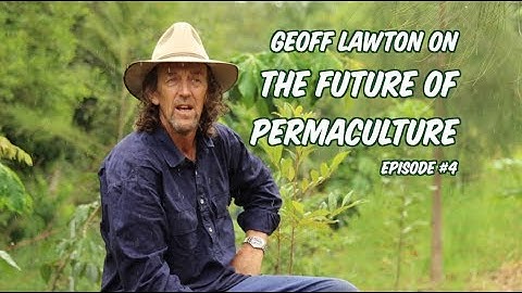 Geoff Lawton on The Future of Permaculture | Episode 4 A Regenerative Future with Matt Powers
