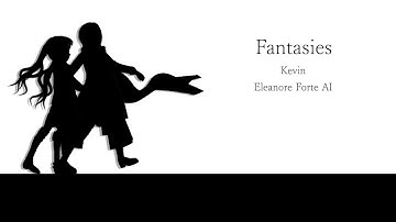 【SynthV Original Song】Fantasies 【Eleanor Forte AI & Kevin】