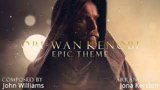 Star Wars Obi-Wan Kenobi Main Theme Epic Cinematic Version