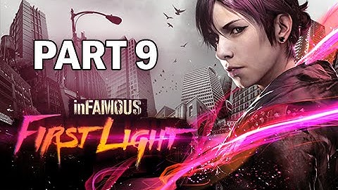 InFamous First Light Walkthrough Part 9 - (PS4 Gameplay)