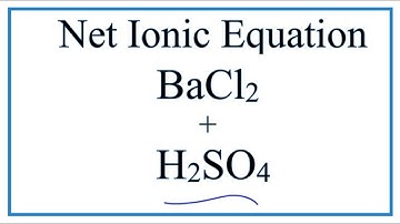 How to Write the Net Ionic Equation for BaCl2 + H2SO4 = BaSO4 + HCl