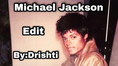 MICHAEL JACKSON - EDIT BY:Drishti