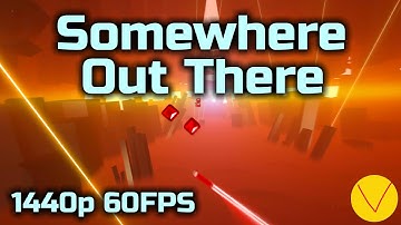 Somewhere Out There - acloudyskye | Beat Saber