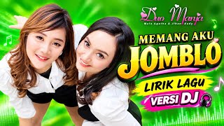 MEMANG AKU JOMBLO - Duo Manja | Lirik Lagu Versi DJ Terbaru 🔥