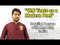 W.B Yeats as a Modern Poet|Modern traits in W.B Yeats poetry| Brief Introduction in Hindi and Urdu