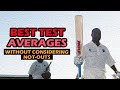 Which batsmen has the highest test averages if notouts were not considered