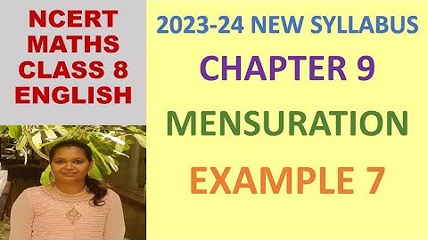 CLASS 8 MATHS CBSE NCERT IN ENGLISH: CHAPTER 9 MENSURATION: EXAMPLE 7 |2023-24 NEW SYLLABUS