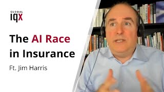 How AI is Transforming Insurance | Jim Harris at Global IQX