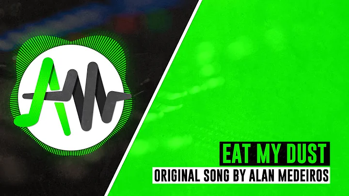 Eat My Dust (Alan Medeiros Original song)