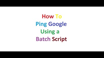 How to Ping Google using a Batch Script