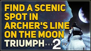 Find a scenic spot in Archers Line on the Moon Destiny 2
