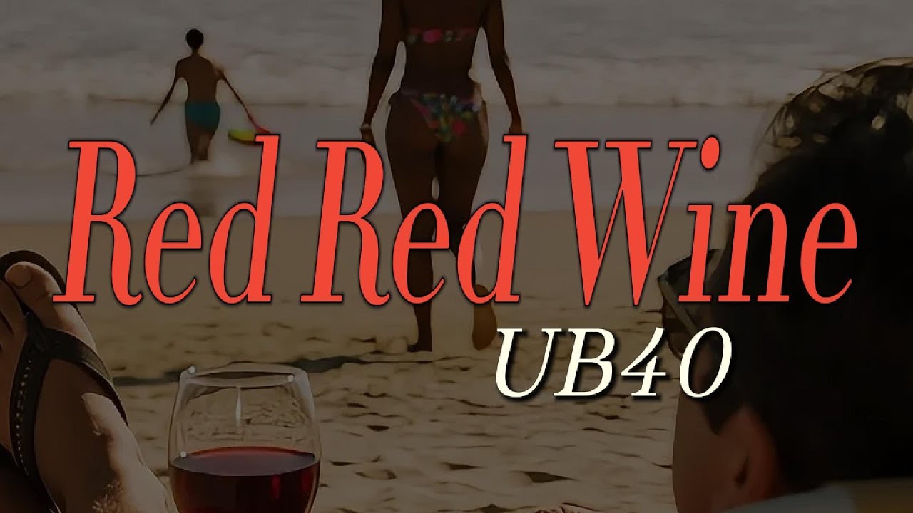 UB40 - Red Red Wine (Lyrics) UB40 - Red Red Wine (Lyrics)