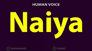 How to Pronounce Naiya