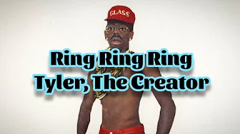 Tyler, The Creator - Ring Ring Ring (Lyrics) Tyler, The Creator - Ring Ring Ring (Lyrics)