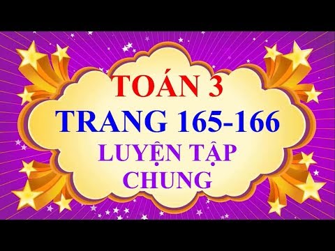 Video Toán Lớp 3 - Trang 165 - 166 - LUYỆN TẬP CHUNG - youtube