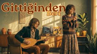 Gittiğinden Beri - (Nostaljik Akustik / Anadolu Folk Pop)