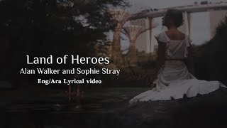 Alan Walker and Sophie Stray | LAND OF HEROES | Lyrical video | Eng/Ara lyrics | new song |