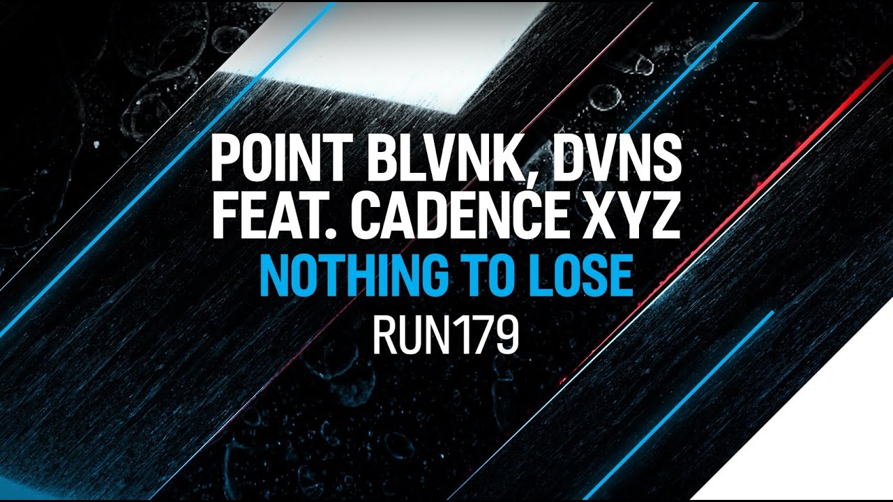 POINT BLVNK, DVNS feat. Cadence XYZ - Nothing To Lose