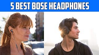 5 Best Bose Headphones To Buy