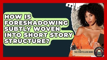 How Is Foreshadowing Subtly Woven Into Short Story Structure? - The Storytellers Room