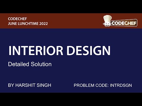 INTERIOR DESIGN | CODECHEF JULY LUNCHTIME 2022 | DETAILED SOLUTION