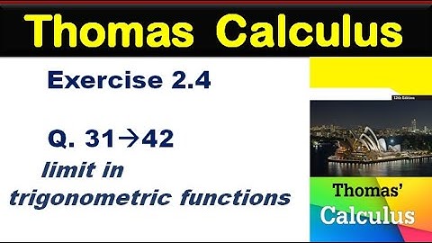 Thomas Calculus Exercise 2.4 Q 31 to 42. limit of trigonometric functions.